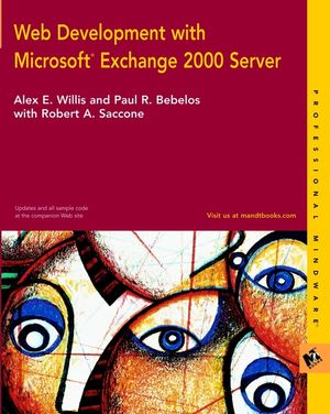 Web Development with Microsoft Exchange 2000 Server Alex E. Willis, Paul R. Bebelos and Robert A. Saccone