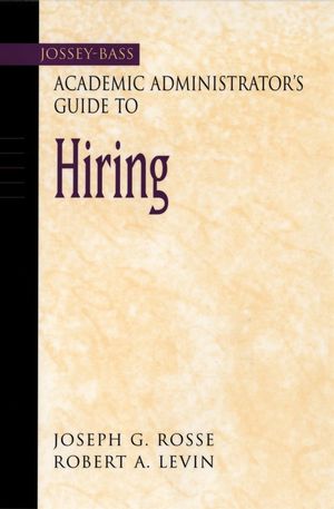 The Jossey-Bass Academic Administrator's Guide to Hiring (0787960632) cover image