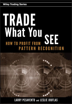 Trade What You See: How To Profit from Pattern Recognition (1118044932) cover image
