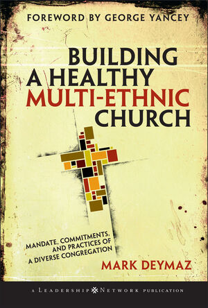 Building a Healthy Multi-ethnic Church: Mandate, Commitments and Practices of a Diverse Congregation (1118047532) cover image