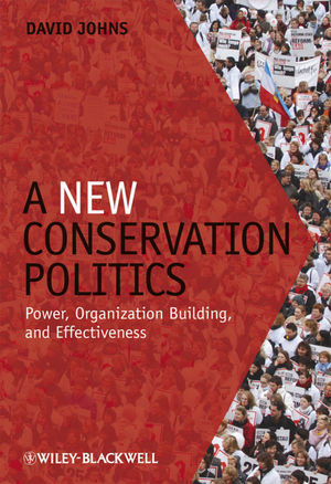A New Conservation Politics: Power, Organization Building and Effectiveness (1405190132) cover image