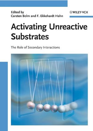 Activating Unreactive Substrates: The Role of Secondary Interactions (3527318232) cover image