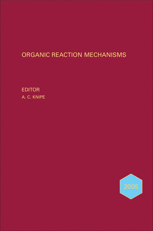Organic Reaction Mechanisms 2005: An annual survey covering the literature dated January to December 2005 (0470034033) cover image