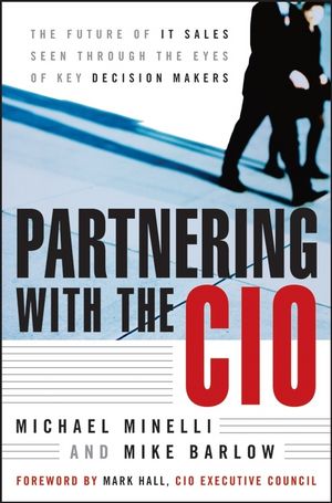 Partnering With the CIO: The Future of IT Sales Seen Through the Eyes of Key Decision Makers (0470175133) cover image