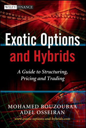 Exotic Options and Hybrids: A Guide to Structuring, Pricing and Trading (0470688033) cover image
