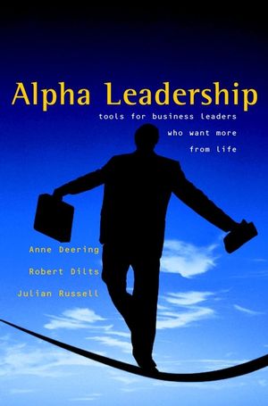 Alpha Leadership: Tools for Business Leaders Who Want More from Life (0470844833) cover image