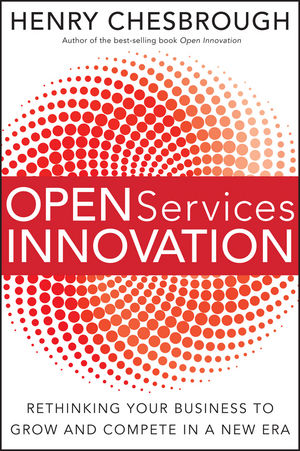 Open Services Innovation: Rethinking Your Business to Grow and Compete in a New Era (0470949333) cover image