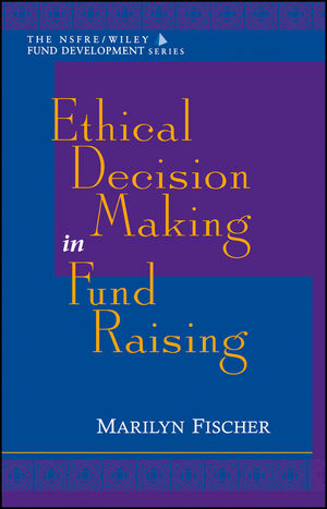 Ethical Decision Making in Fund Raising (0471298433) cover image