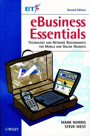 eBusiness Essentials: Technology and Network Requirements for Mobile and Online Markets, 2nd Edition (0471521833) cover image