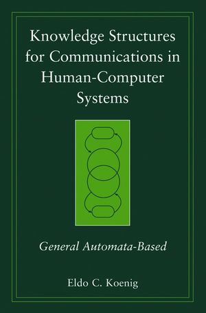 Knowledge Structures for Communications in Human-Computer Systems: General Automata-Based (0471998133) cover image