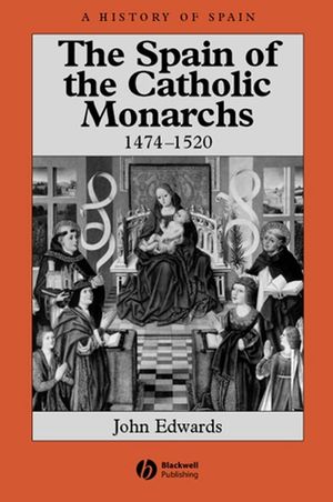 The Spain of the Catholic Monarchs 1474-1520 (0631221433) cover image