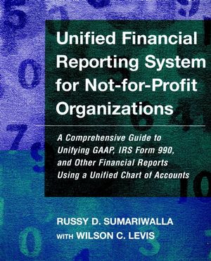 Unified Financial Reporting System for Not-for-Profit Organizations: A Comprehensive Guide to Unifying GAAP, IRS Form 990 and Other Financial Reports Using a Unified Chart of Accounts (0787952133) cover image