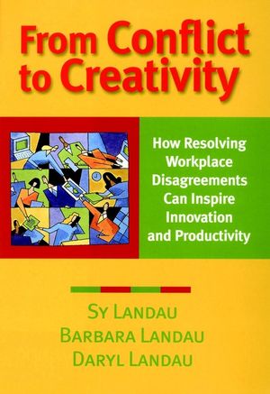 From Conflict to Creativity: How Resolving Workplace Disagreements Can Inspire Innovation and Productivity (0787954233) cover image