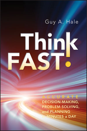 Think Fast!: Accurate Decision-Making, Problem-Solving, and Planning in Minutes a Day (1118096533) cover image