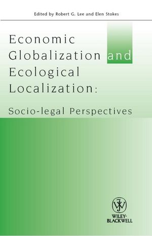 Economic Globalisation and Ecological Localization: Socio-Legal Perspectives (1405192933) cover image