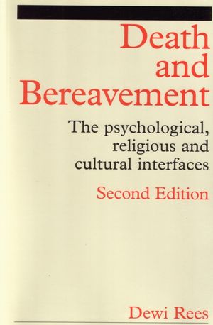 Death and Bereavement: Psychological, Religious and Cultural Interfaces, 2nd Edition (1861562233) cover image