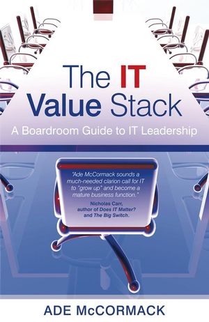 The IT Value Stack: A Boardroom Guide to IT Leadership (0470018534) cover image