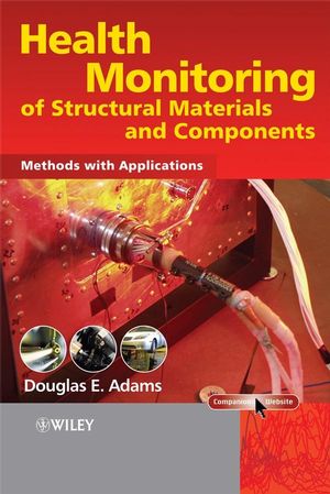 Health Monitoring of Structural Materials and Components: Methods with Applications (0470033134) cover image