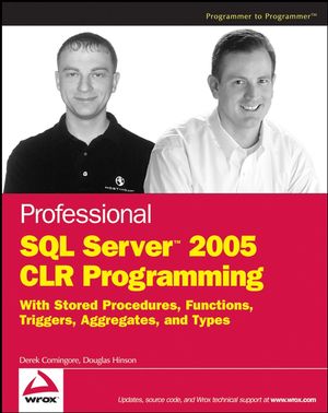 Professional SQL Server 2005 CLR Programming: with Stored Procedures, Functions, Triggers, Aggregates, and Types (0470054034) cover image