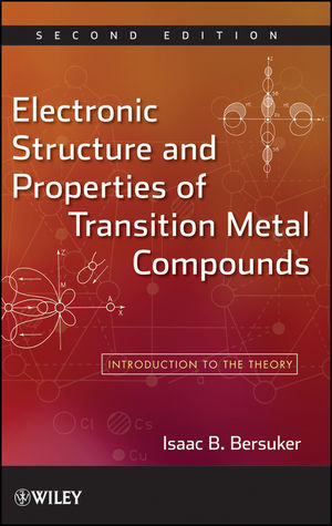 Electronic Structure and Properties of Transition Metal Compounds: Introduction to the Theory, 2nd Edition (0470180234) cover image