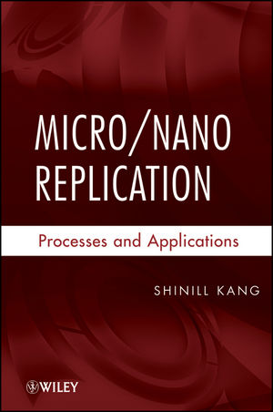 Micro / Nano Replication: Processes and Applications (0470392134) cover image