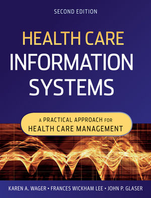 Health Care Information Systems: A Practical Approach for Health Care Management, 2nd Edition (0470451734) cover image