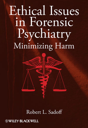 Ethical Issues in Forensic Psychiatry: Minimizing Harm (0470670134) cover image