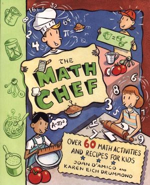 The Math Chef: Over 60 Math Activities and Recipes for Kids (0471138134) cover image