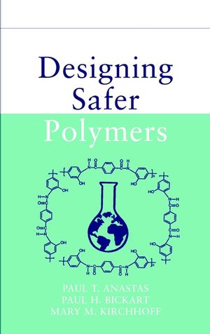 Designing Safer Polymers (0471397334) cover image