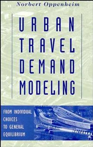 Urban Travel Demand Modeling: From Individual Choices to General Equilibrium (0471557234) cover image