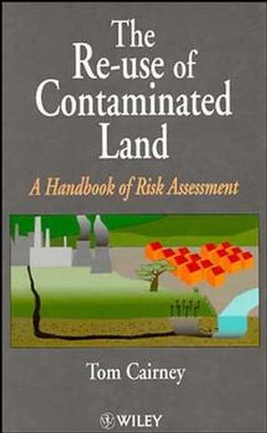 The Re-Use of Contaminated Land: A Handbook of Risk Assessement (0471948934) cover image
