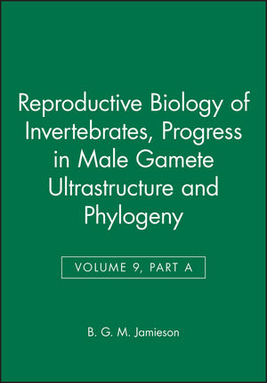 Reproductive Biology of Invertebrates, Volume 9, Part A, Progress in Male Gamete Ultrastructure and Phylogeny (0471971634) cover image