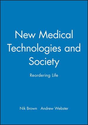 New Medical Technologies and Society: Reordering Life (0745627234) cover image