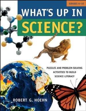 What's Up in Science?: Puzzles and Problem-Solving Activities to Build Science Literacy, Grades 6-10 (0787970034) cover image