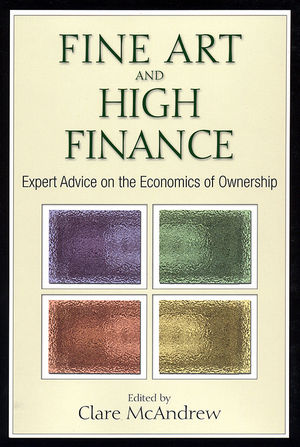 Fine Art and High Finance: Expert Advice on the Economics of Ownership (1576603334) cover image