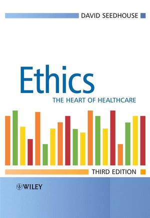 Ethics: The Heart of Health Care, 3rd Edition (0470018135) cover image