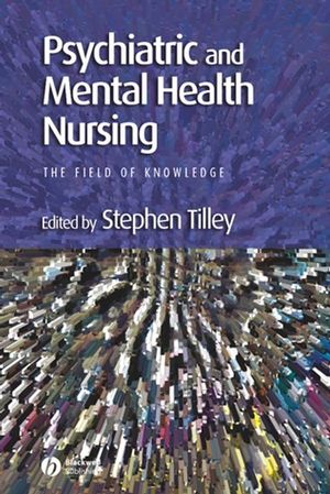 Psychiatric and Mental Health Nursing: The Field of Knowledge (0470777435) cover image