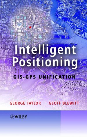 Intelligent Positioning: GIS-GPS Unification (0470850035) cover image