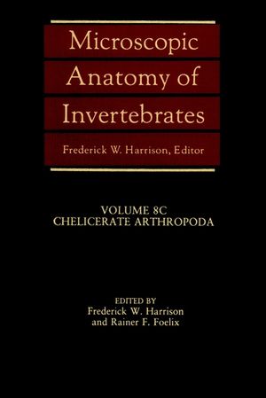 Microscopic Anatomy of Invertebrates, Volume 8C, Chelicerate Arthropoda (0471147435) cover image