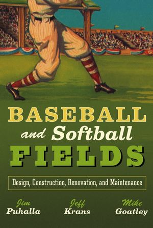 Baseball and Softball Fields: Design, Construction, Renovation, and Maintenance (0471447935) cover image