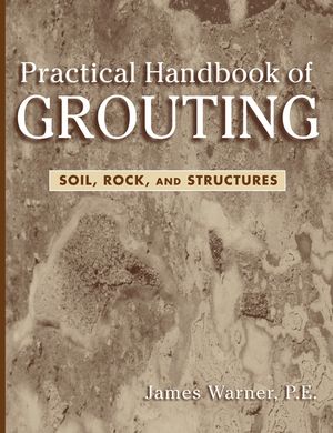Practical Handbook of Grouting: Soil, Rock, and Structures (0471463035) cover image