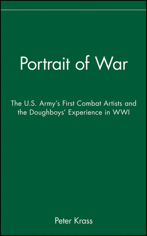 Portrait of War: The U.S. Army's First Combat Artists and the Doughboys' Experience in WWI (0471670235) cover image