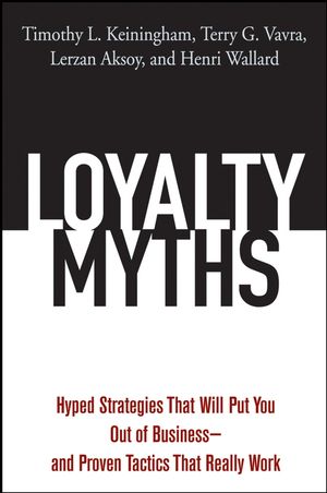 Loyalty Myths: Hyped Strategies That Will Put You Out of Business -- and Proven Tactics That Really Work (0471746835) cover image