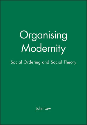 Organising Modernity: Social Ordering and Social Theory (0631185135) cover image
