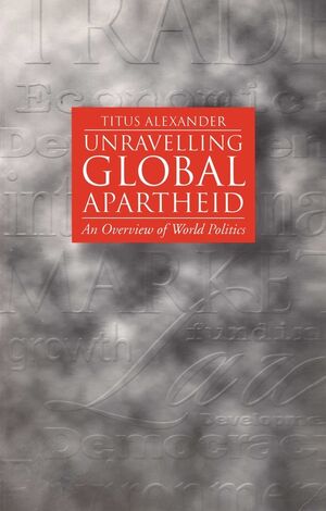 Unravelling Global Apartheid: An Overview of World Politics (0745613535) cover image