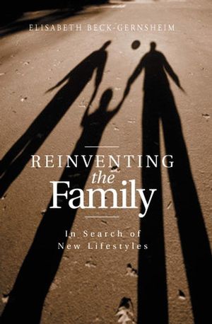 Reinventing the Family: In Search of New Lifestyles (0745622135) cover image