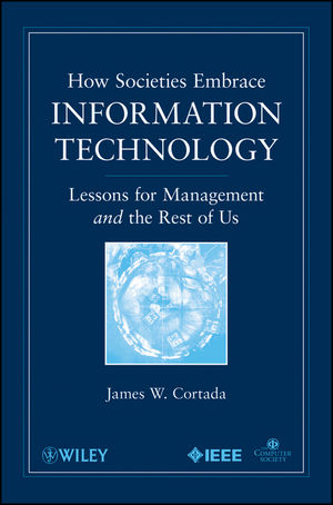 How Societies Embrace Information Technology: Lessons for Management and the Rest of Us  (1119108535) cover image