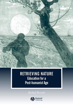 Retrieving Nature: Education for a Post-Humanist Age (1405108835) cover image