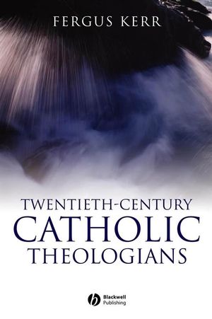 Twentieth-Century Catholic Theologians (1405120835) cover image