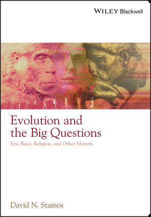 Evolution and the Big Questions: Sex, Race, Religion, and Other Matters (1405149035) cover image